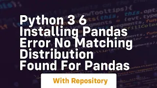 Python 3 6 installing pandas Error No Matching distribution found for pandas