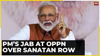 PM Modi's Jab At Opposition, Says They Want To Finish Sanatana Dharma