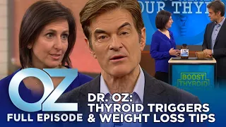 Dr. Oz | S7 | Ep 51 | Thyroid Triggers & Weight Loss Tips By Dr. Oz | Full Episode