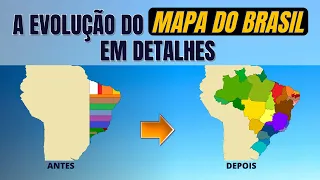 COMO SURGIU CADA ESTADO BRASILEIRO | A EVOLUÇÃO DO MAPA DO BRASIL EM DETALHES