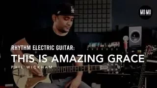 This Is Amazing Grace (Phil Wickham) • Rhythm Electric Guitar