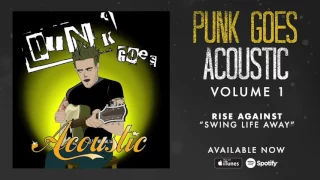 Rise Against - Swing Life Away (Punk Goes Acoustic Vol. 1)