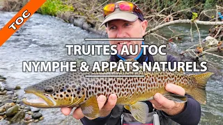 TRUITES au TOC à la NYMPHE et aux APPÂTS NATURELS en RIVIÉRE