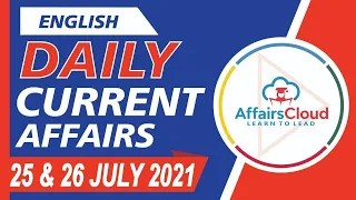 Current Affairs 25 & 26 July 2021 English | Current Affairs | AffairsCloud Today for All Exams