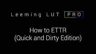 How to ETTR - Quick And Dirty Edition!