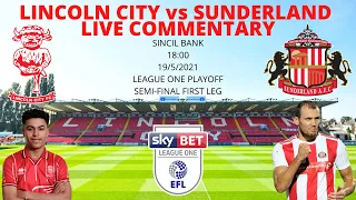 Lincoln City vs Sunderland - Live Commentary W/LJP - L1 Playoff Semi-Final First Leg