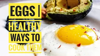 Eggs | Healthy Ways to Cook Them