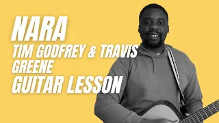 Nara Tim Godfrey Travis Greene Guitar Lesson
