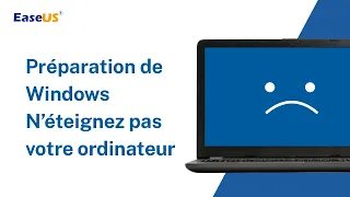 PC bloqué sur Préparation de Windows, n'éteignez pas l'ordinateur