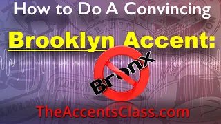 Secret to Nailing a Brooklyn Accent: Stay Out of the Bronx!