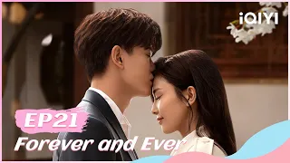 🍏 【FULL】一生一世 EP21 | Forever and Ever | iQIYI Romance