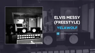 YelaWolf "Elvis Messy" (Freestyle) (OFFICIAL AUDIO)