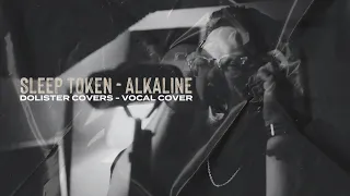 Sleep Token - Alkaline Vocal Cover (Eric Dolister)