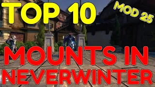 Top 10 Mod 25 Neverwinter mounts!