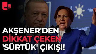 Meral Akşener'den dikkat çeken 'Sürtük' çıkışı