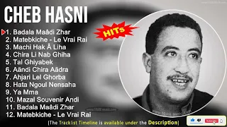 Cheb Hasni Greatest Hits ~ Badala Maâdi Zhar, Matebkiche   Le Vrai Rai, Machi Hak Â Liha, Chira
