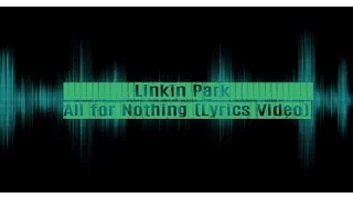 Linkin Park - All For Nothing (Lyrics Video)