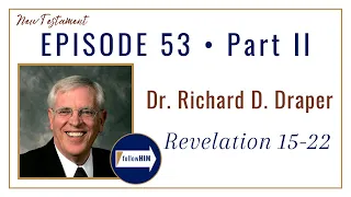 Revelation 15-22 • Part 2 • Dr. Richard D. Draper • Dec 25 - Dec 31 • Come Follow Me