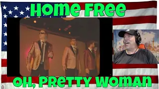 Home Free - Oh, Pretty Woman - REACTION - as usual - SOOOO WELL DONE