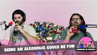 Being An Alcoholic Could be Fun | FIS Podcast [30]