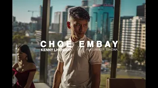 CHOE EMBAY - Kenny Lhendup ft. P.Tshowa | Official Music Video