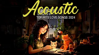 New Acoustic Songs 2024 ♫ Relaxing Acoustic Love Songs 2024 Cover ♫ Greatest Acoustic Music Hits