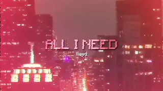Lloyd - All I Need (slowed + bass boosted) ♡