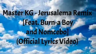 Master KG - Jerusalema Remix [Feat. Burna Boy and Nomcebo] (Official Lyrics Video)