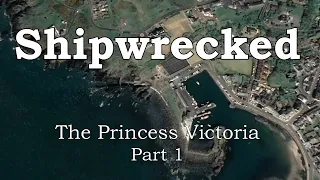 Shipwrecked: The Princess Victoria, Part One