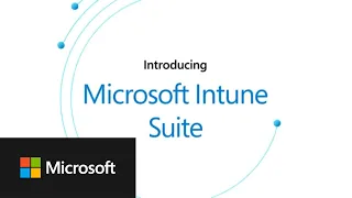 Introducing Microsoft Intune Suite