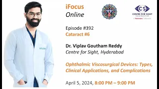 Viscosurgical Devices by Dr Viplav Goutham Reddy, iFocus , Friday, April 5, 8:00 PM IST