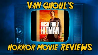 Dusk For A Hitman - VanGhoul’s Movie Review