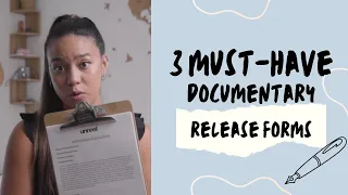 3 Release Forms You Need for Every Documentary