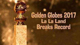 Golden Globes 2017  La La Land Breaks Record