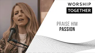 Praise Him // Passion // New Song Cafe