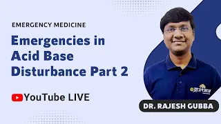 Glide Through Emergency Medicine | Emergencies in Acid Base Disturbance Part - 2 | Dr. Rajesh Gubba