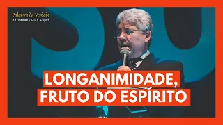 LONGANIMIDADE, FRUTO DO ESPÍRITO - Hernandes Dias Lopes