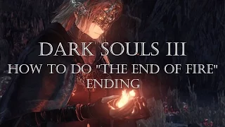 Dark Souls 3 - How to Do "The End of Fire" Ending