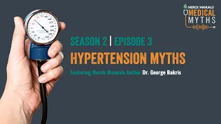 Hypertension Myths 😞💣 | The Merck Manuals Medical Myths Podcast