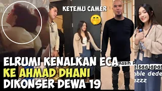 Elrumi Kenalkan Eca Pada Ahmad Dhani Dikonser Dewa 19 Tadi Malam 😍