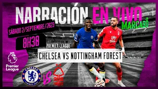 Chelsea VS Nottingham Forest  • Premier League • Narración En Vivo 02/09/2023
