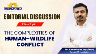 The Complexities of Human–Wildlife Conflict | ED | Laxmikant Jaybhaye | Lukmaan IAS