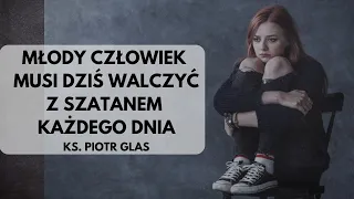 Młody człowiek musi dziś walczyć z szatanem każdego dnia - ks. Piotr Glas