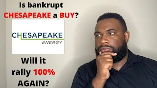 IS CHESAPEAKE ENERGY A BUY? | BANKRUPTCY | CHK STOCK