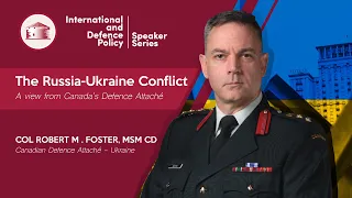 The Russia-Ukraine conflict a view from Canada’s Defence Attaché