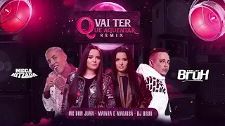 VAI TER QUE AGUENTAR REMIX - DJ BRUH - MC DON JUAN - MAIARA E MARAISA