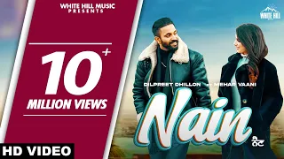 DILPREET DHILLON : Nain (Full Video) Mehar Vaani | Kaptaan | Desi Crew | Punjabi Song 2022