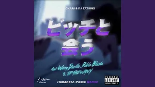 ビッチと会う (HABANERO POSSE Remix) (feat. Weny Dacillo, Pablo Blasta & JP THE WAVY)