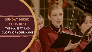 'The Majesty & Glory Of Your Name' - Sunday Music At Its Best