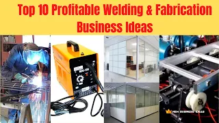 Top 10 Profitable Welding & Fabrication Business Ideas